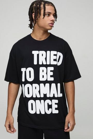 Oversized Tried To Be Normal Once Slogan Graphic T-Shirt black