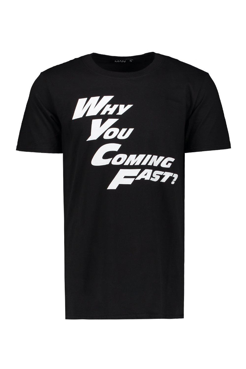 Ferdi WHY YOU COMING FAST T Shirt boohoo NO