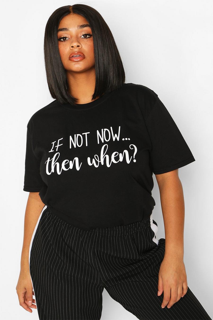 Plus T-Shirt mit „If Not Now Then When“-Slogan, Schwarz image number 1