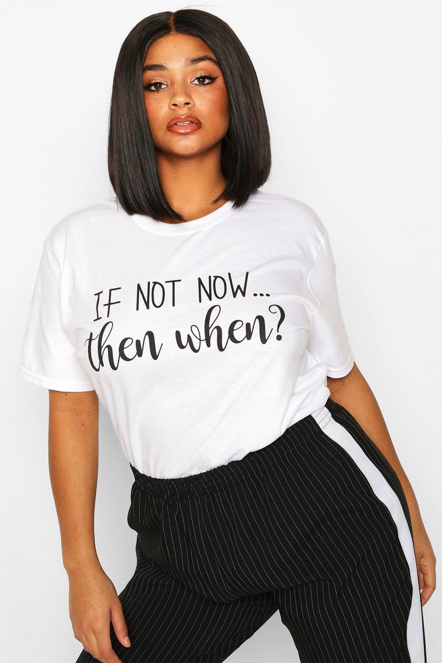 Plus T-Shirt mit „If Not Now Then When“-Slogan, Weiß