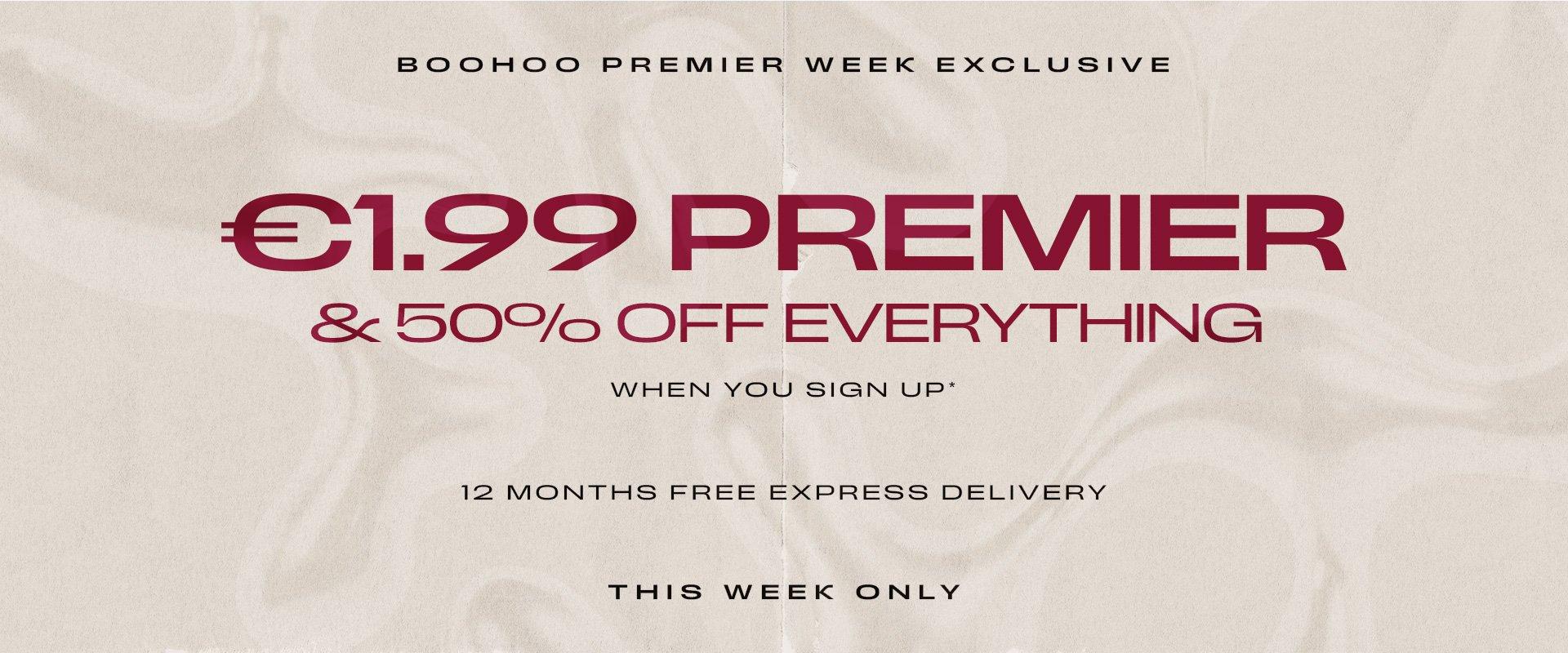 €1.99 Premier & 50% off everything!