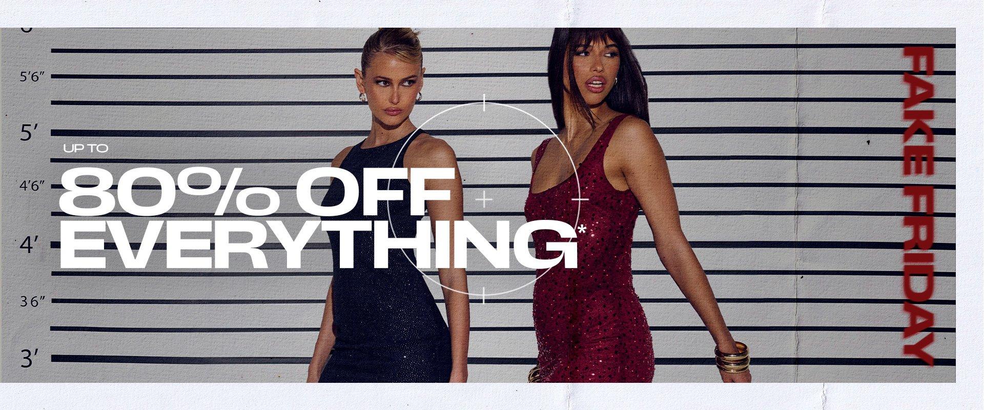 UP TO 80% OFF EVERYTHING!*