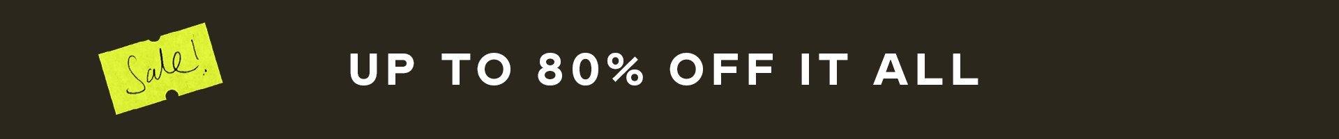 Up to 80% off Sale*