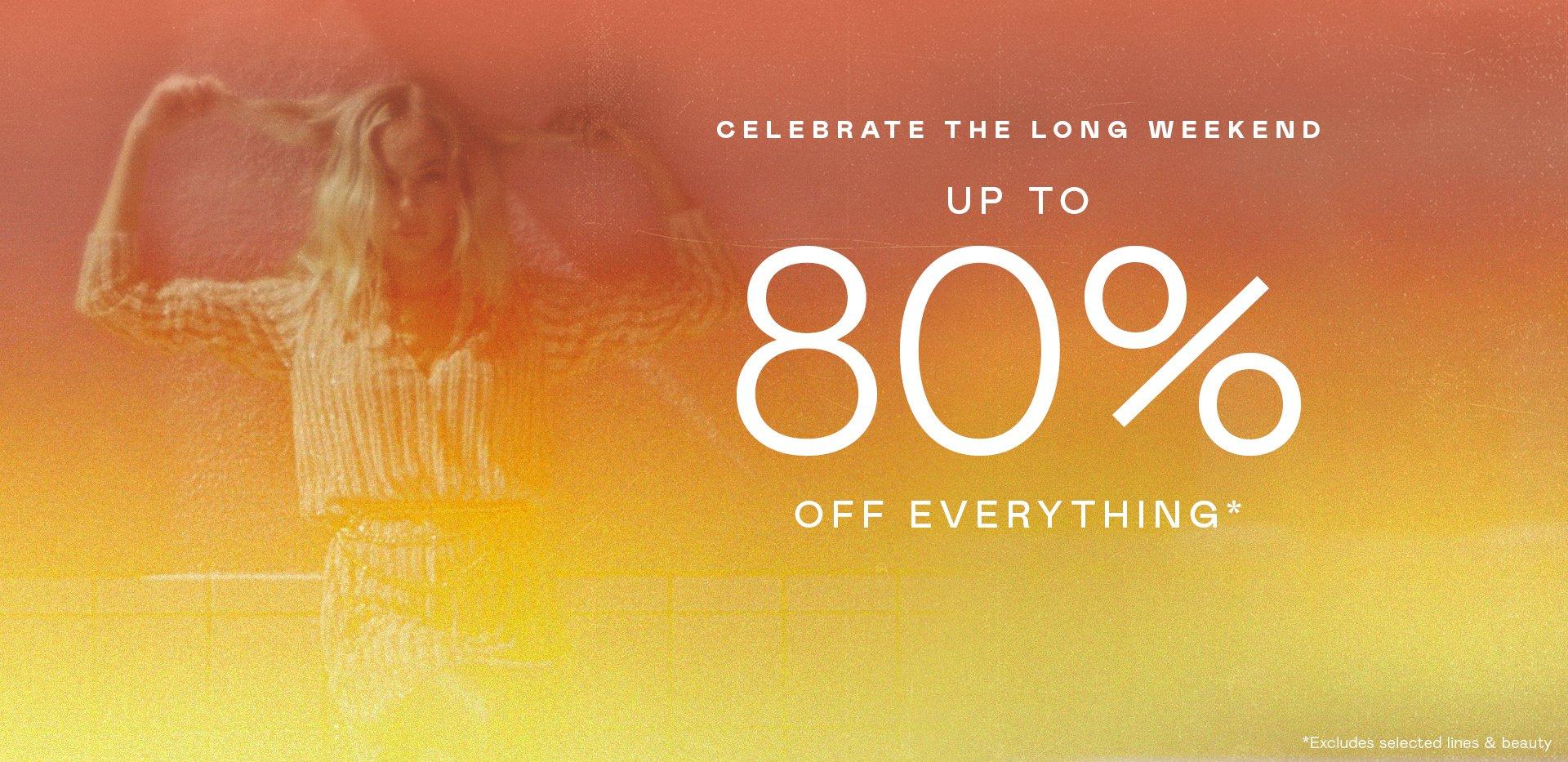 Up to 80% off everything*