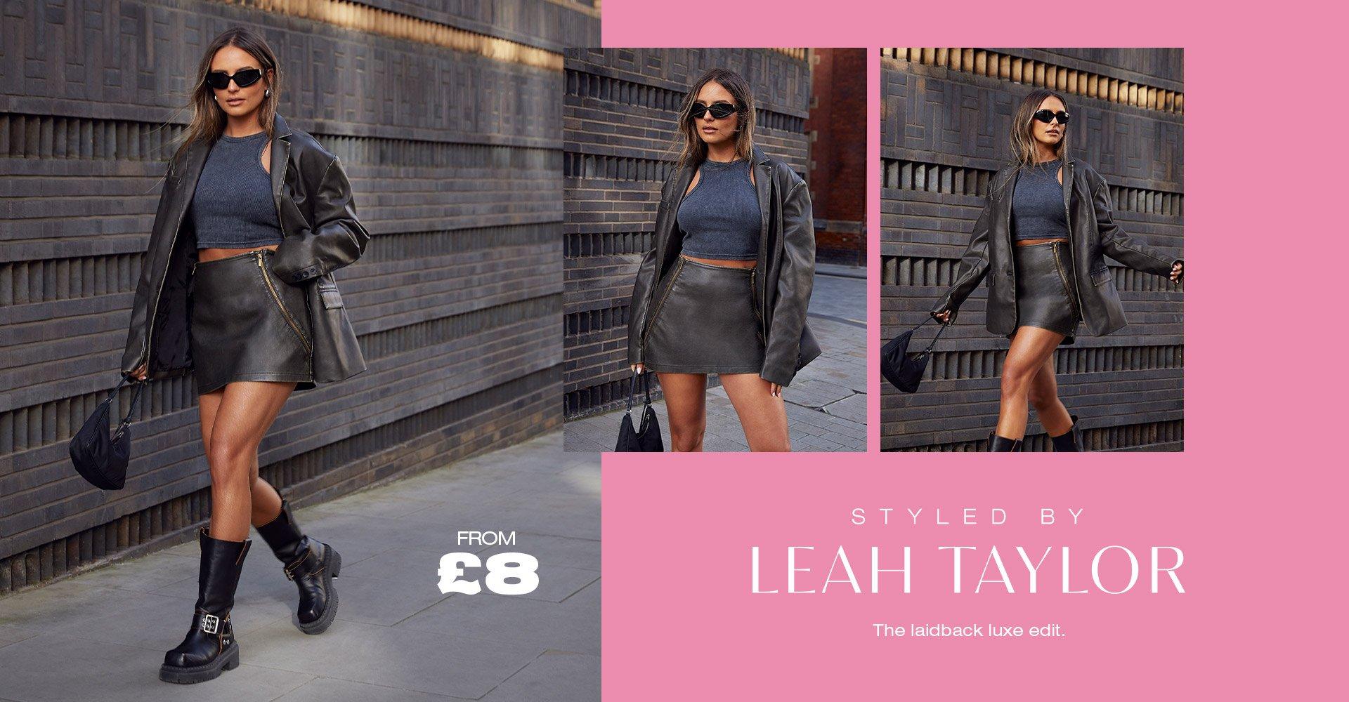 STYLED BY LEAH TAYLOR The laidback luxe edit FROM £8