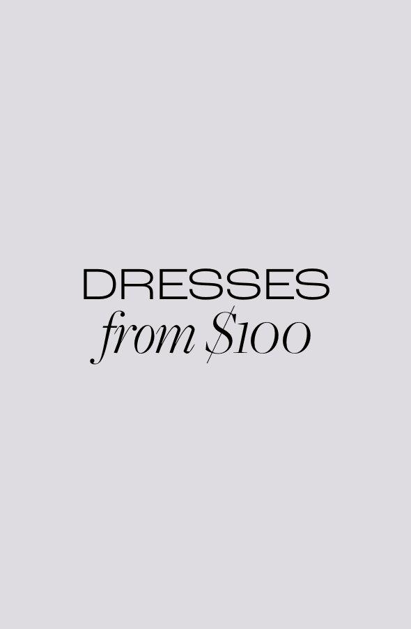 Dresses from $100
