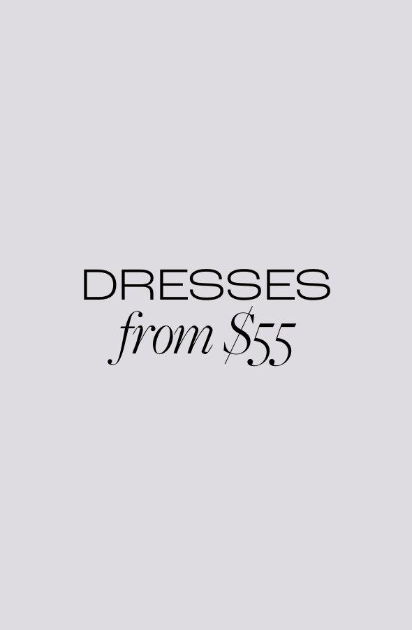 Dresses from $55