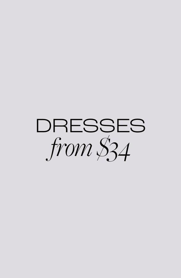 Dresses from $34