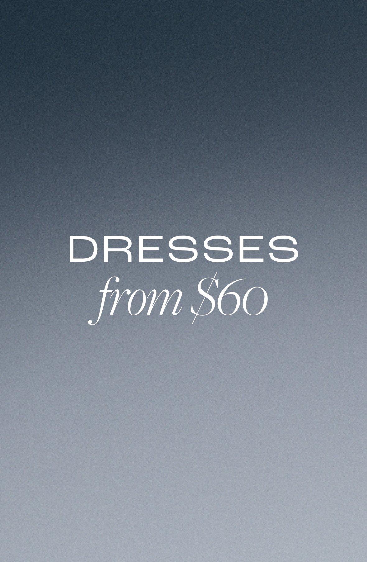 Dresses from $60
