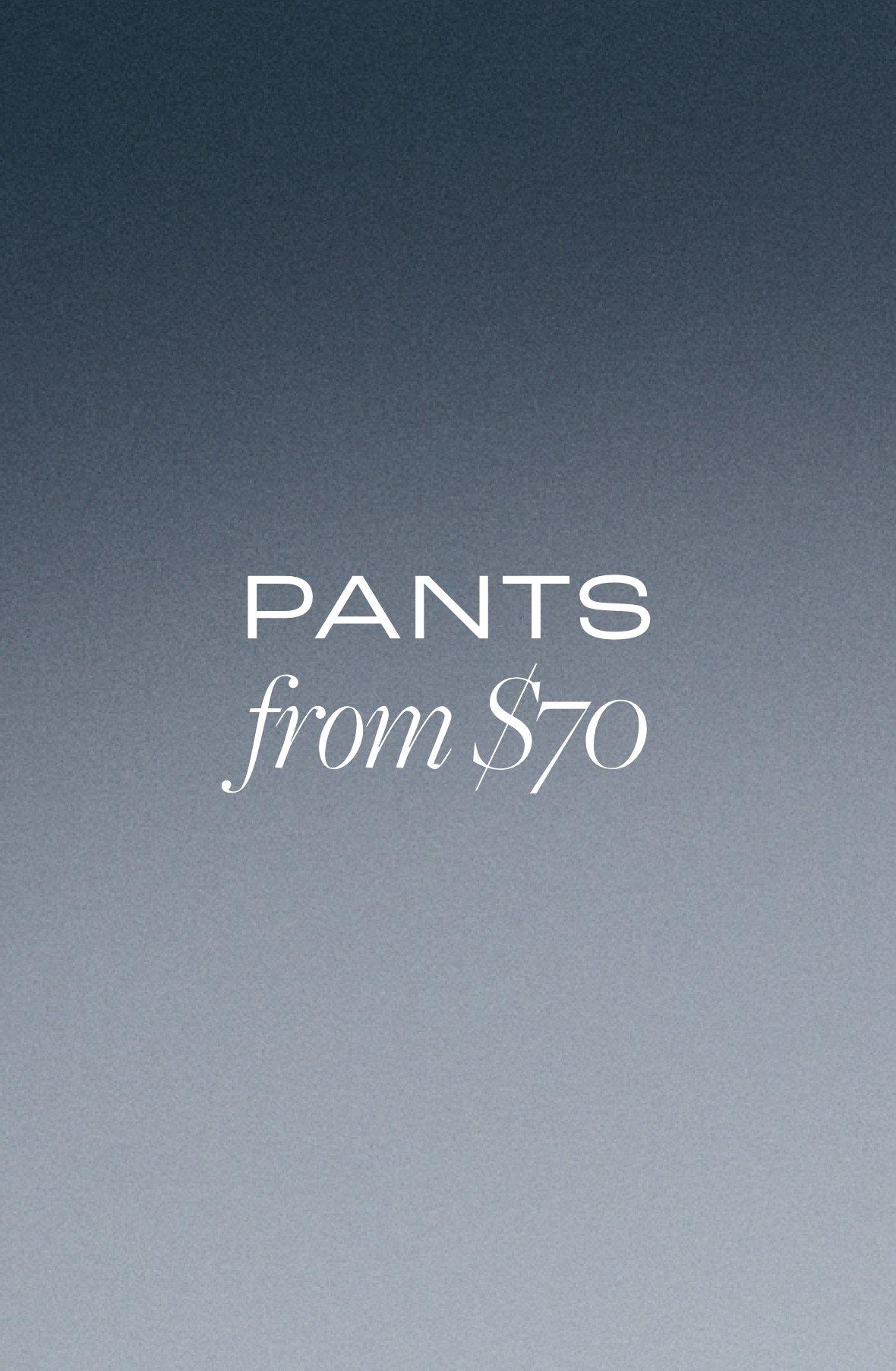 Pants from $70