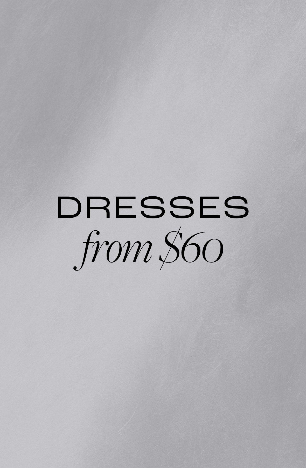Dresses from $60