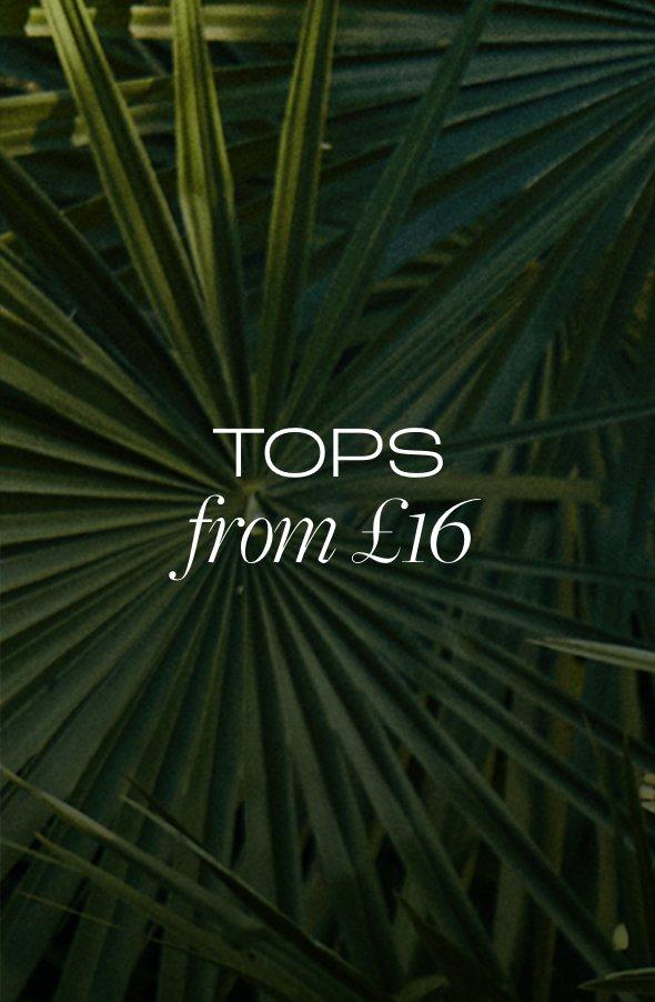 Tops from £16