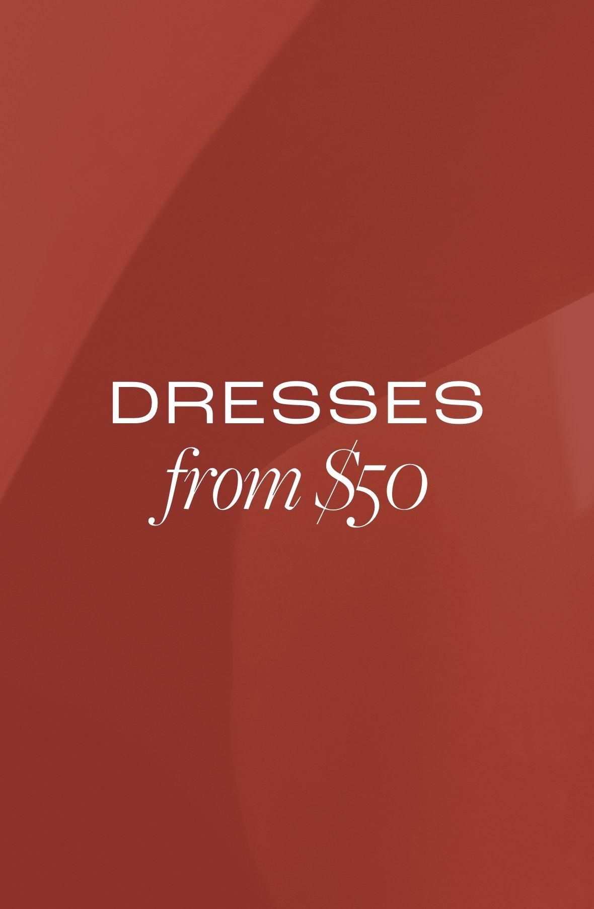 Dresses from $50