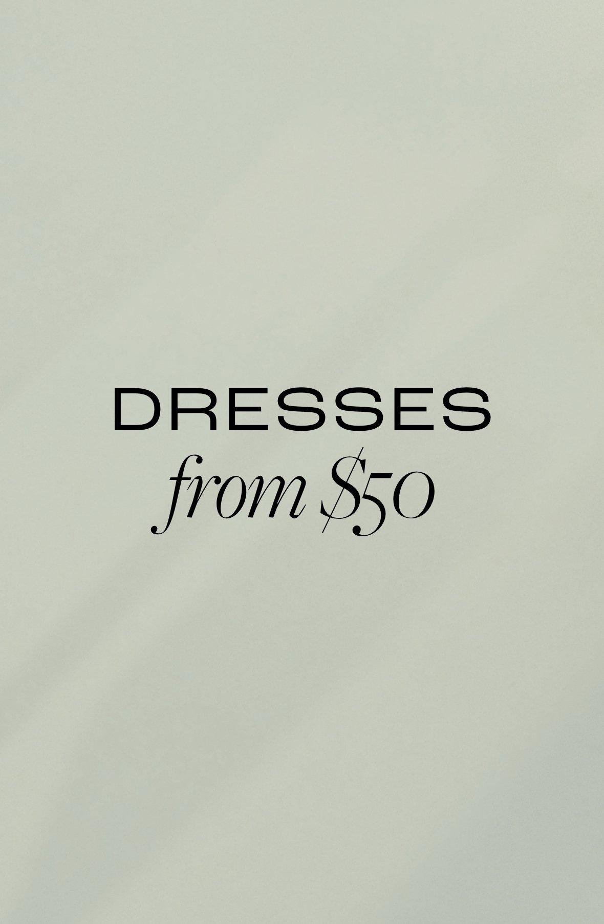 Dresses from $50