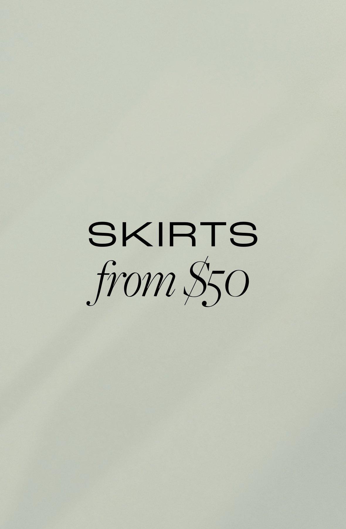 Skirts from $50