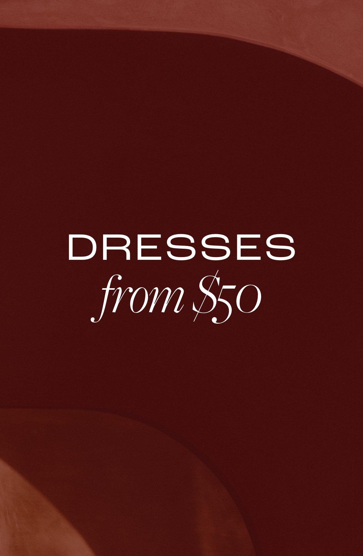 Dresses from $50